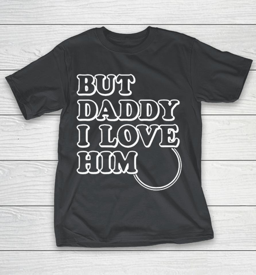 Princess Ariel Tears But Daddy I Love Him Shirts