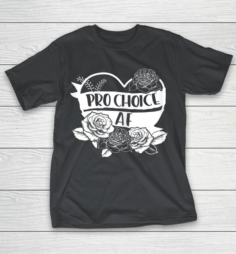 Pro Choice AF Shirts