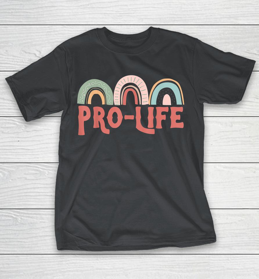Pro Life Anti Abortion Rights Repeal Roe V Wade Rainbow Shirts