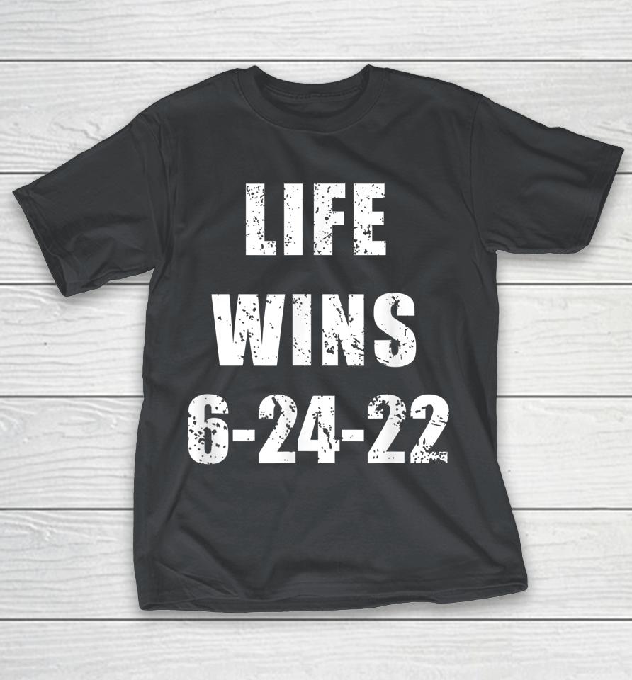 Pro Life Anti Roe Life Wins Shirts