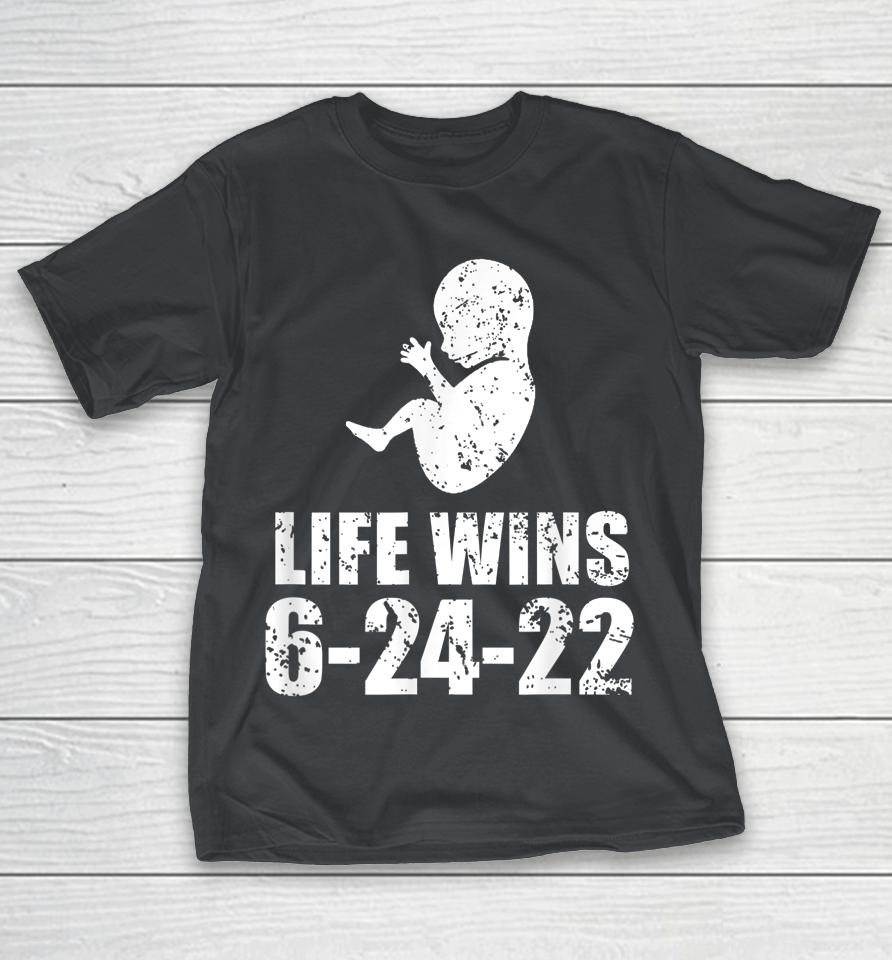 Pro Life Anti Roe Life Wins Shirts