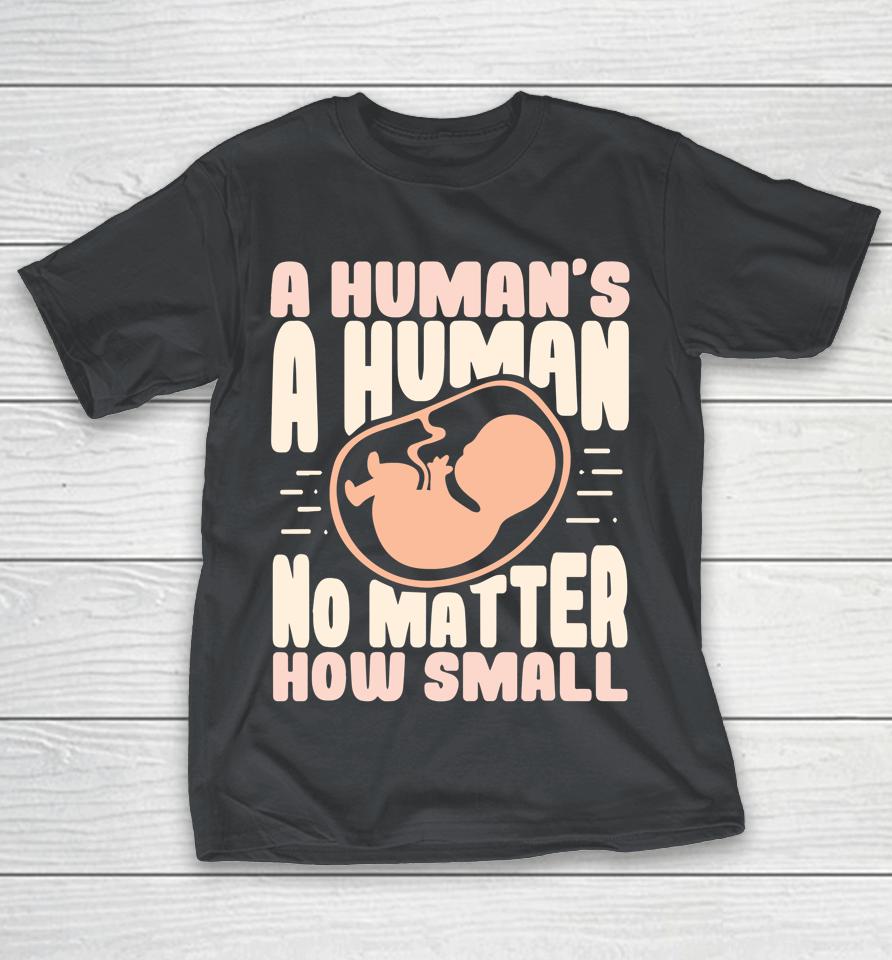 Pro Life No Matter How Small Anti Abortion Shirts