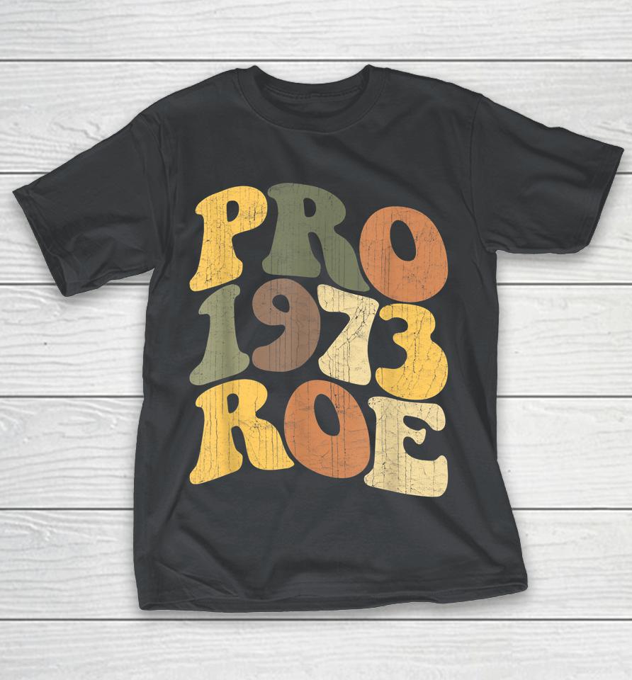 Pro Roe 1973 Shirts