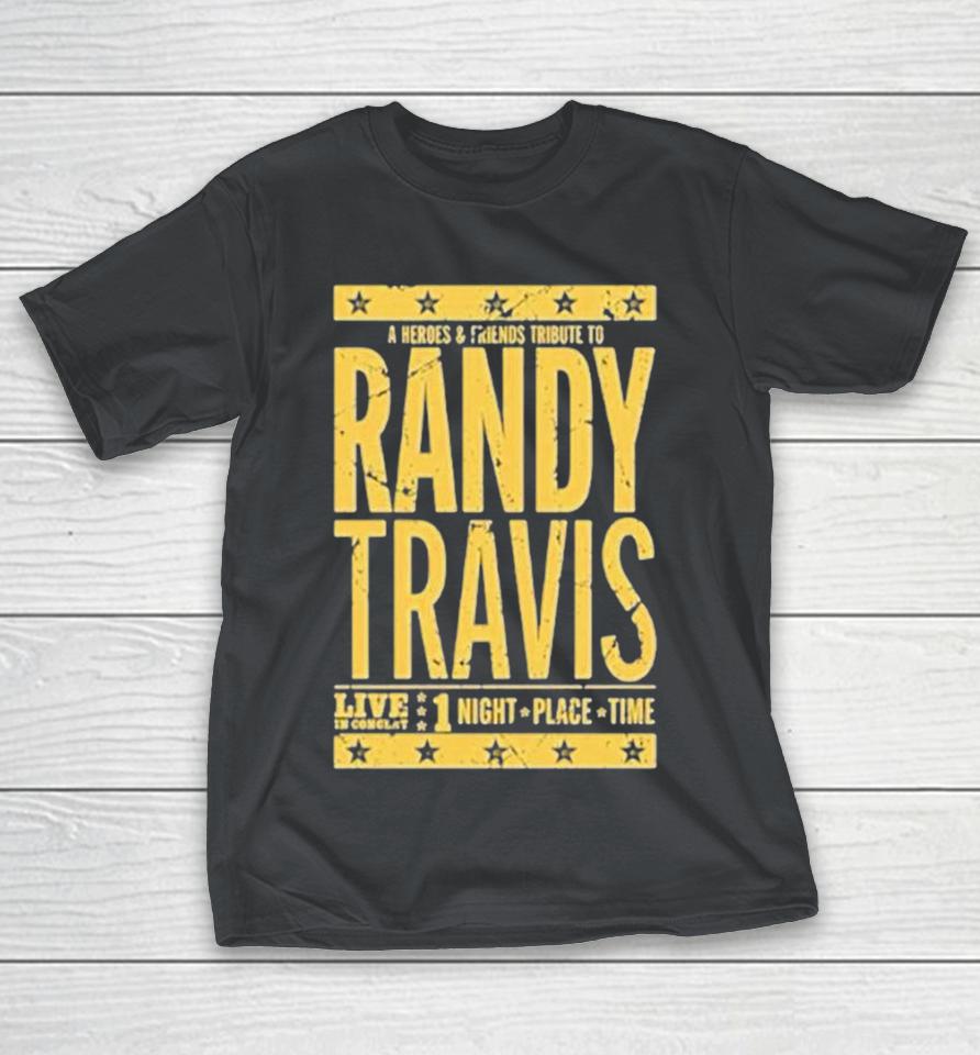 Randy Travis A Heroes And Friends Tribute Live In Concert 1 Night Place Time Shirts
