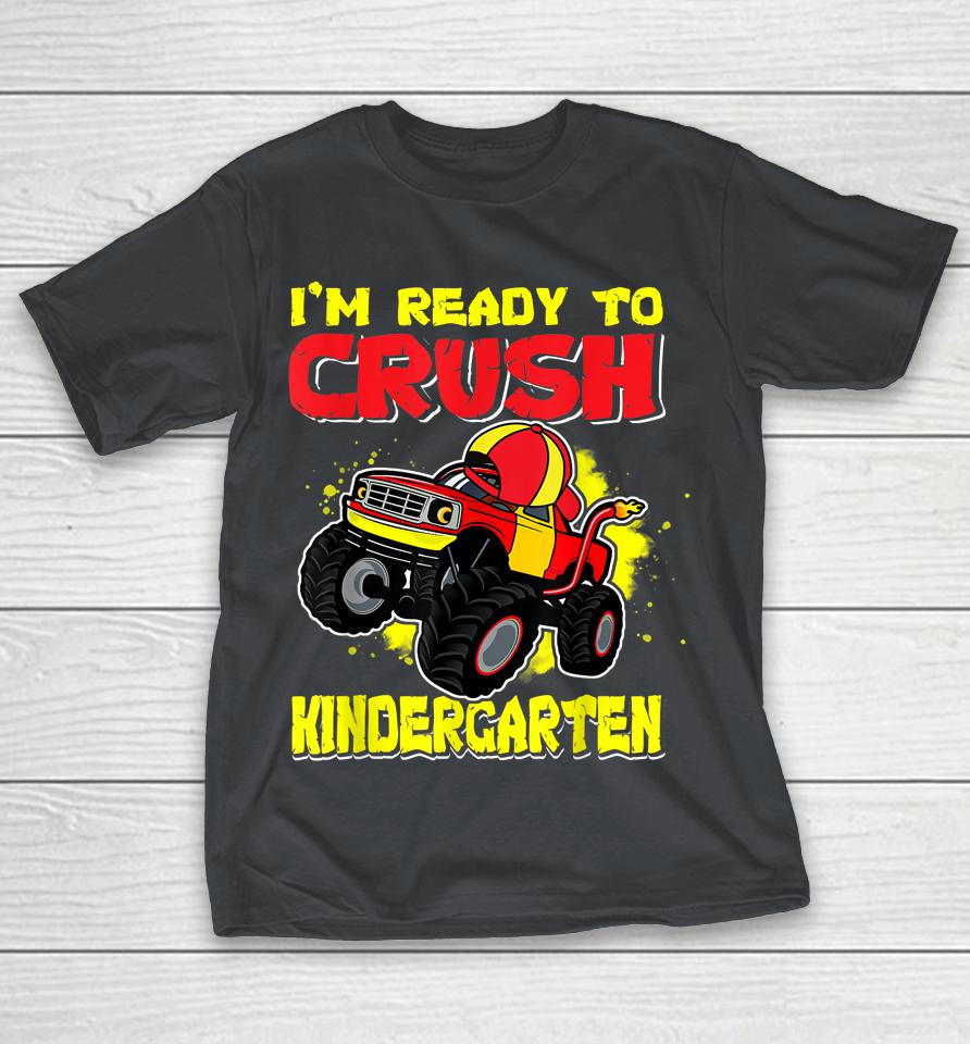 Ready To Crush Kindergarten First Day Of Monster Truck Boys Shirts