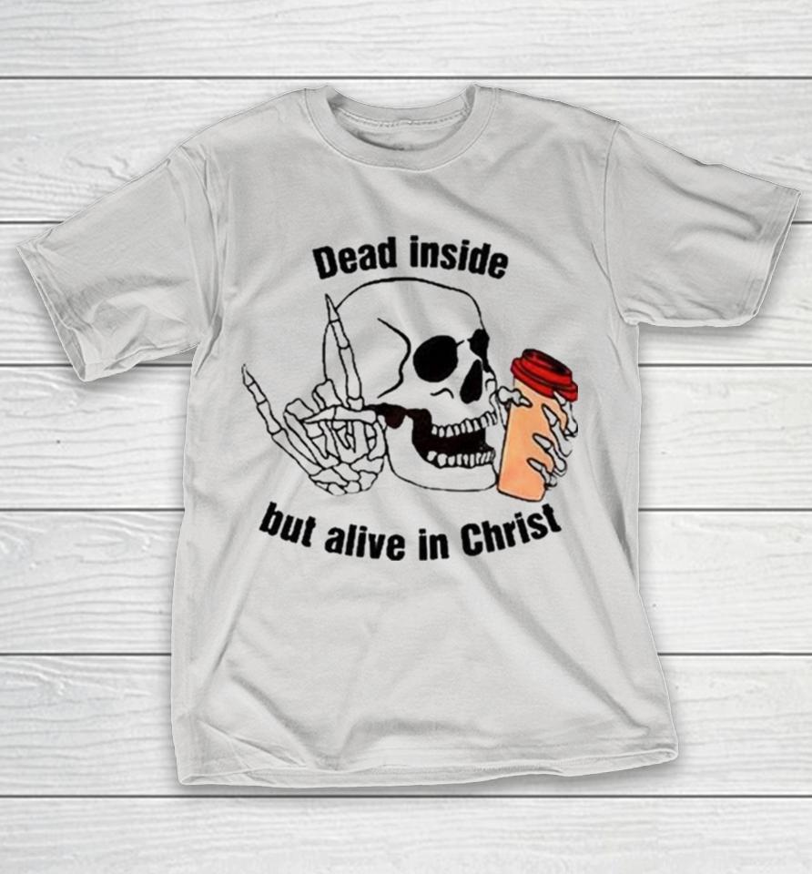 Rev Sarah Dead Inside But Alive In Christ Shirts