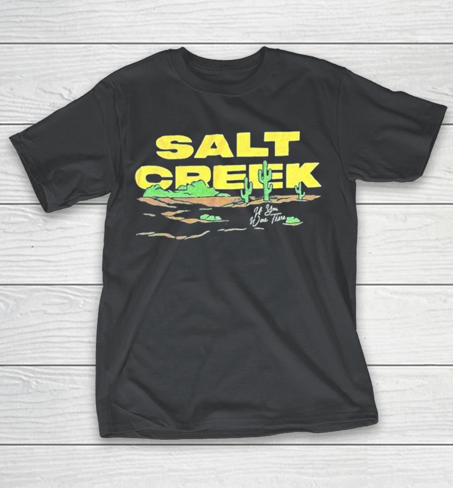 Salt Creek If You Were There Shirts