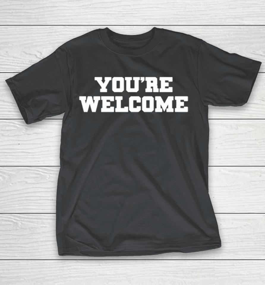 Senator Briggs You’re Welcome Shirts