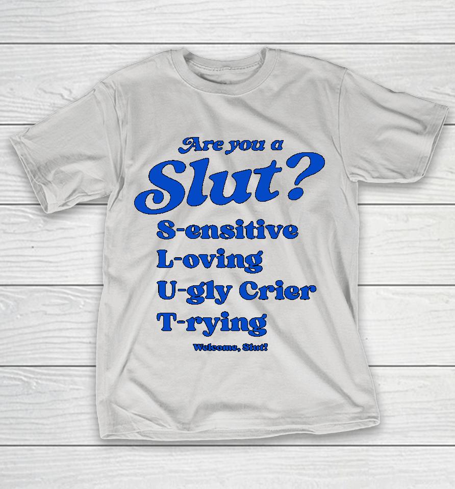 Shirts That Go Hard I'm A Slut Are You A Slut Sensitive Loving Ugly Crier Trying Shirts