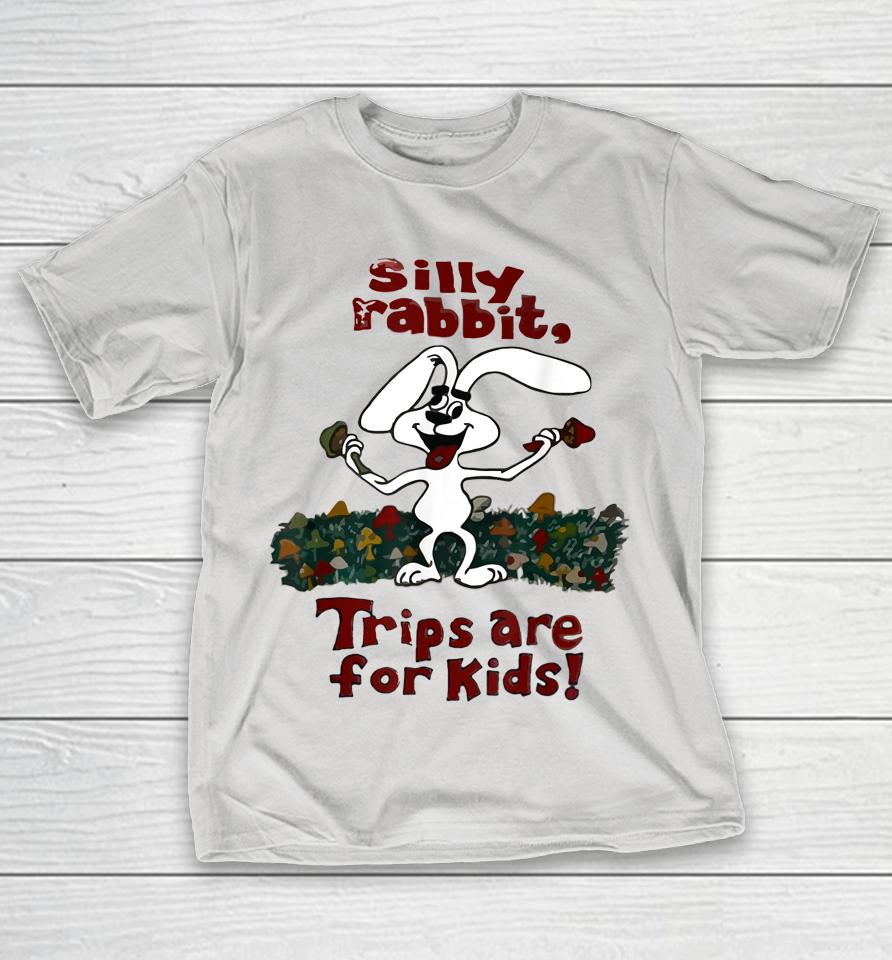 Silly Rabbit Trips Are For Kids Shirts