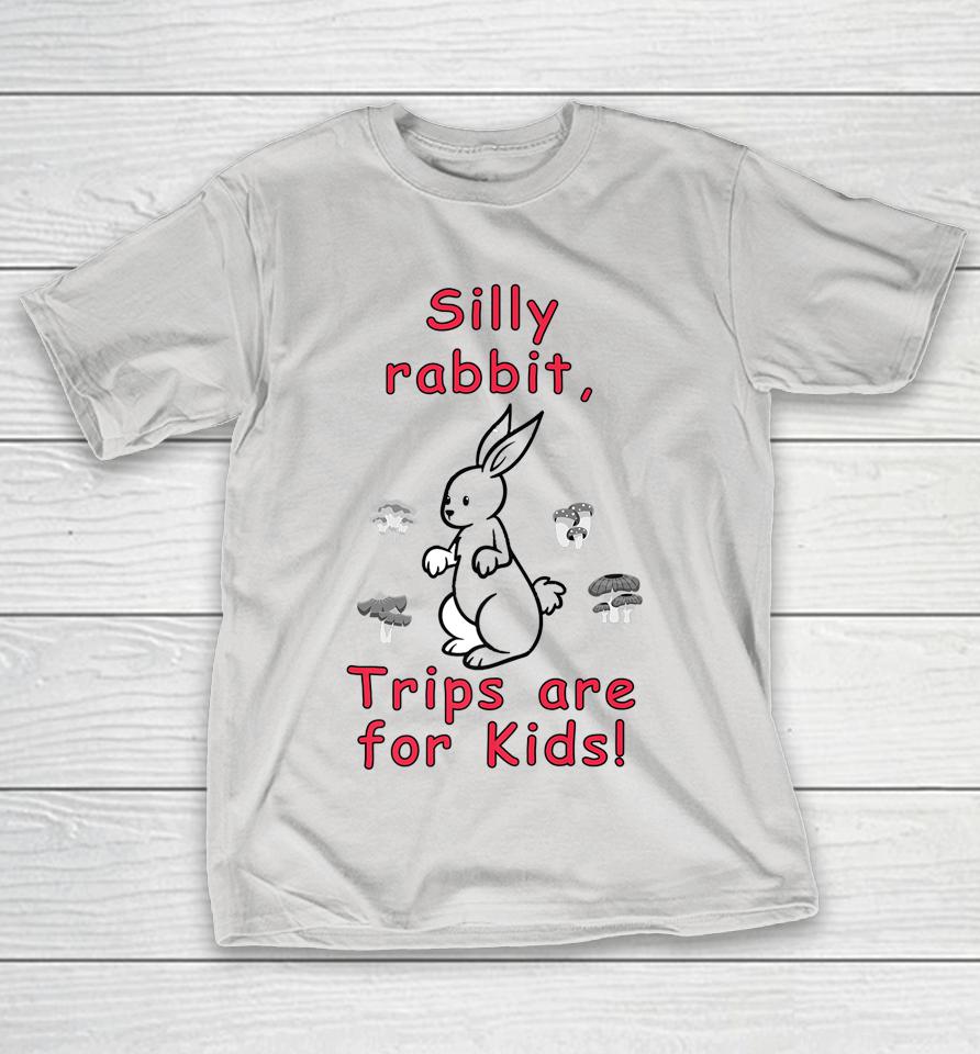 Silly Rabbit Trips Are For Kids Shirts