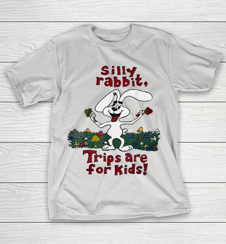 Silly Rabbit Trips Are For Kids T-Shirts