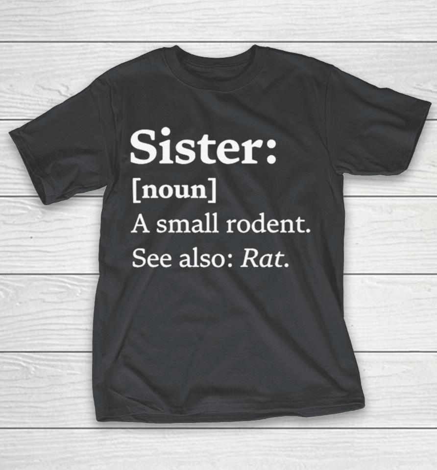 Sister Dictionary Definition A Small Rodent See Also Rat Shirts