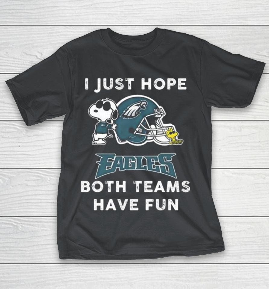 Snoopy I Just Hope Philadelphia Eagles Both Teams Have Fun Shirts