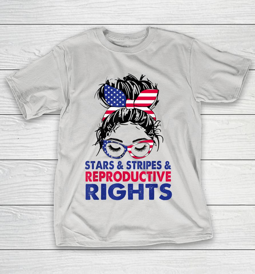 Stars Stripes Reproductive Rights Messy Bun American Flag Shirts