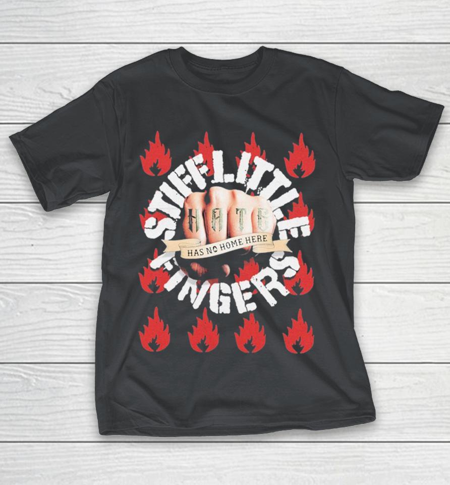 Stiff Little Fingers Hate Has No Home Here Shirts
