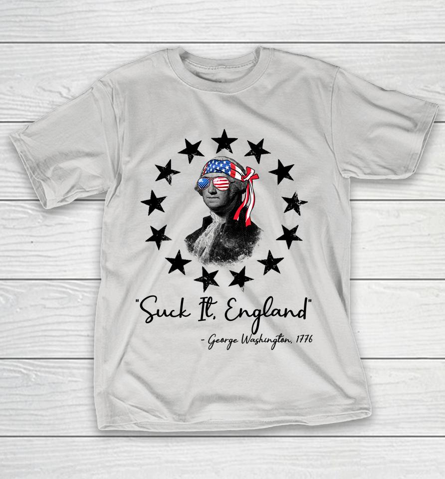 Suck It England Funny 4th Of July George Washington 1776 Shirts