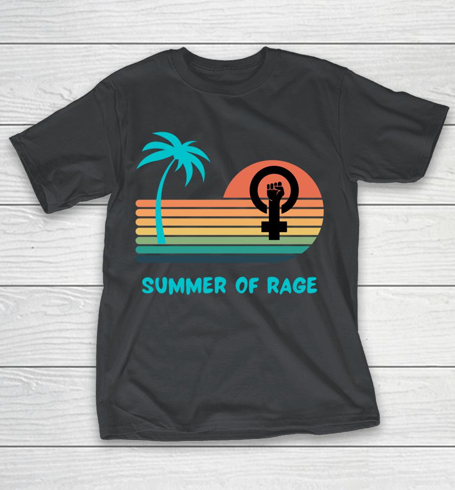 Summer Of Rage Rainbow Women's Rights Feminism Pro Choice Shirts