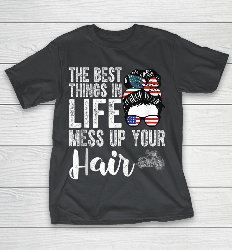 The Best Things In Life Mess Up Your Hair Cute Motorcycle Shirts