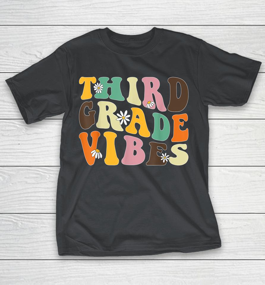 Third Grade Vibes 3rd Grade Team Teacher Student School Shirts