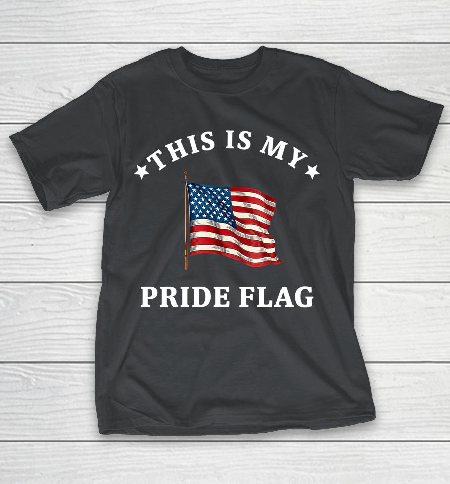 This Is My Pride Flag USA American 4th of July Patriotic Shirts