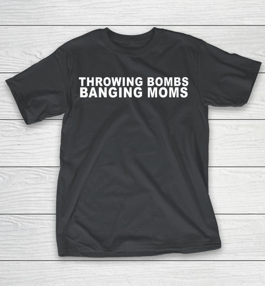 Throwing Bombs Banging Moms Funny Football Shirts
