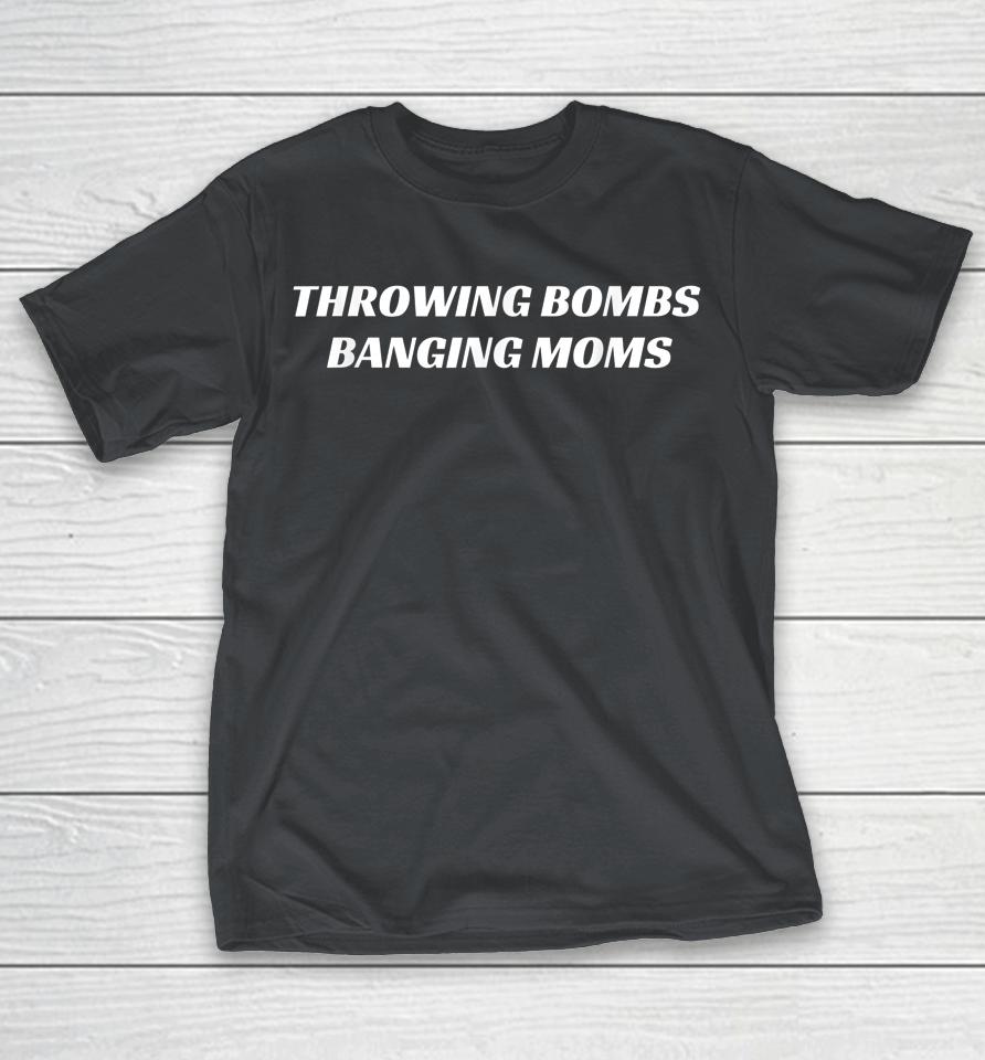 Throwing Bombs Banging Moms Funny Football Shirts