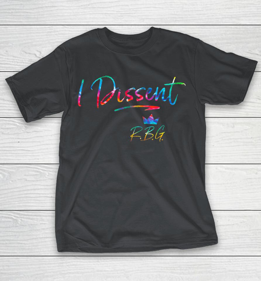Tie Dye I Dissent Rbg Vote Pro Choice Gift Shirts