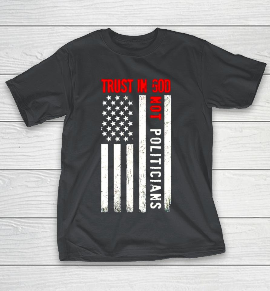 Trust in god not politicians USA flag Shirts