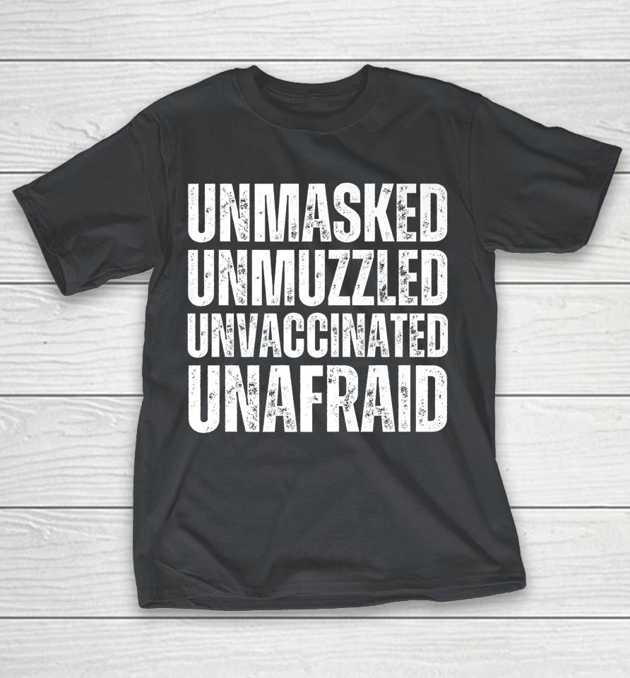 Unmasked Unmuzzled Unvaccinated Unafraid Shirts