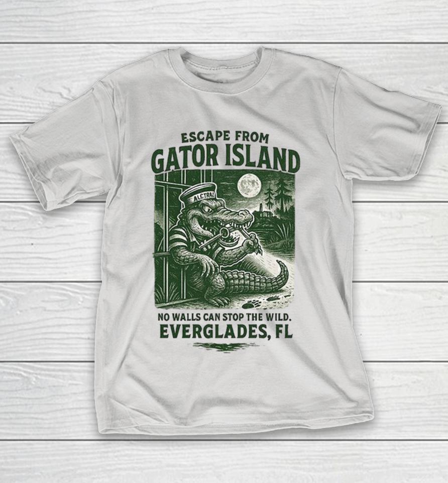 Alligator Alcatraz Escape From Gator Island No Walls Can Stop The Wild Everglades FL Shirts