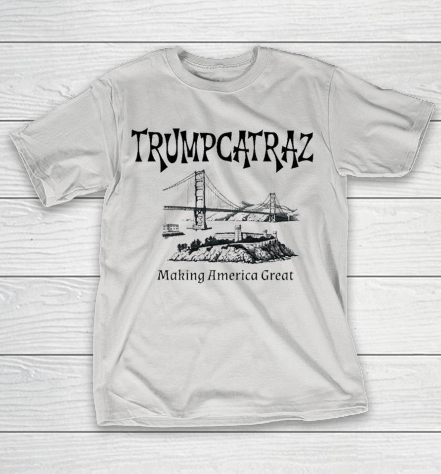 Alligator Alcatraz Trumpcatraz Making America Great Shirts