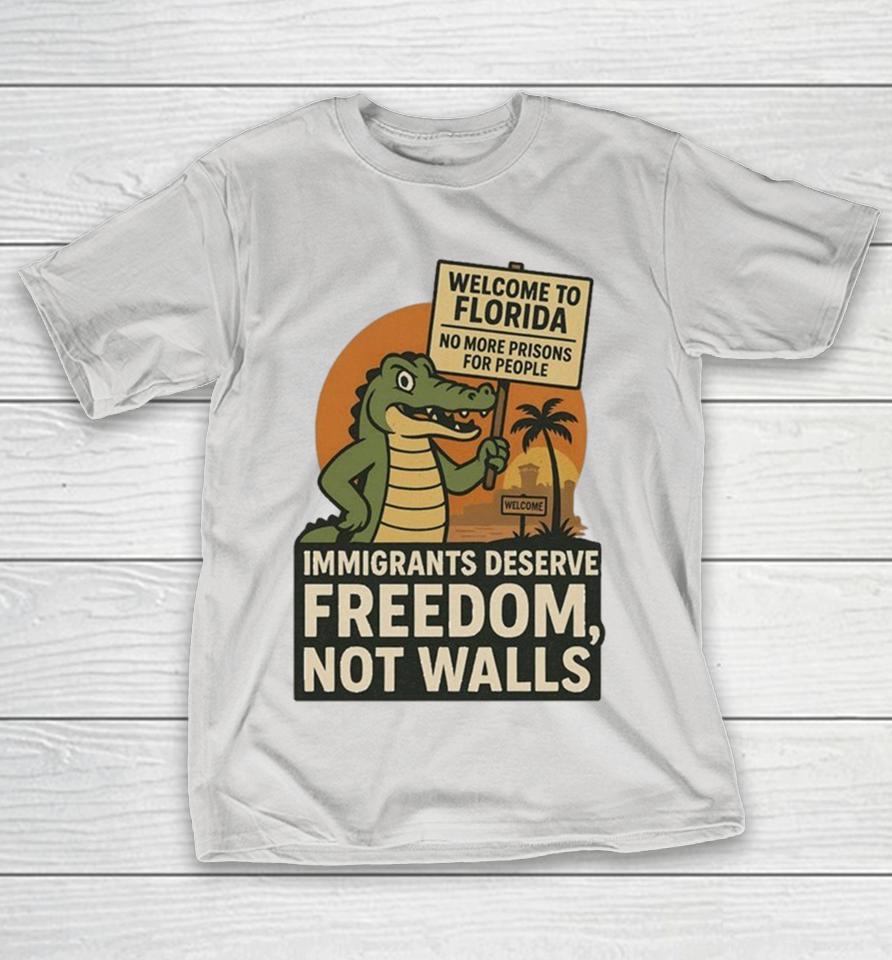 Alligator Alcatraz Welcome To Florida No More Prisons For People Immigrants Deserve Free Not Walls Shirts