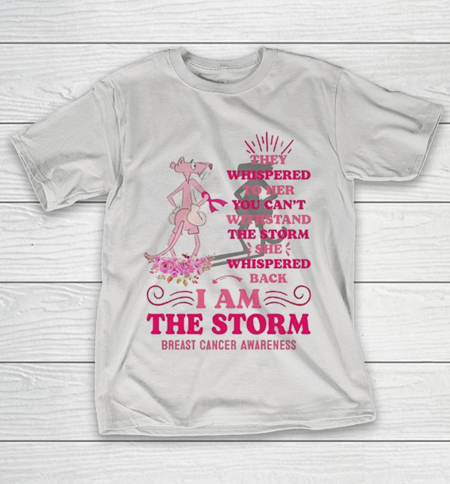 Breast Cancer Pink Panther They Whispered To Her You Can’t Withstand The Storm She Whispered Back Shirts