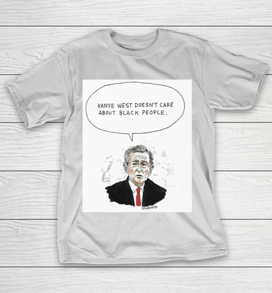 Bush Kanye West Doesn’t Care About Black People Jesseduquette Shirts