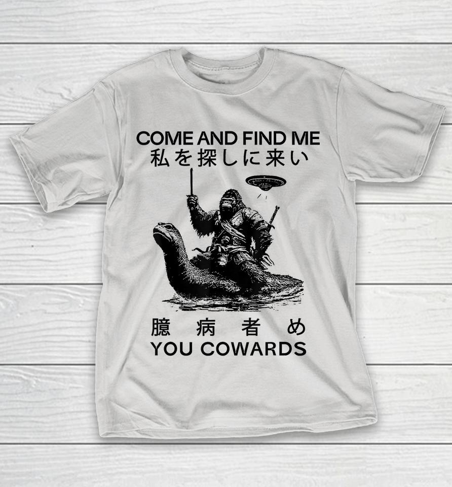 Come and Find Me You Cowards Japanese Funny Cryptid Shirts