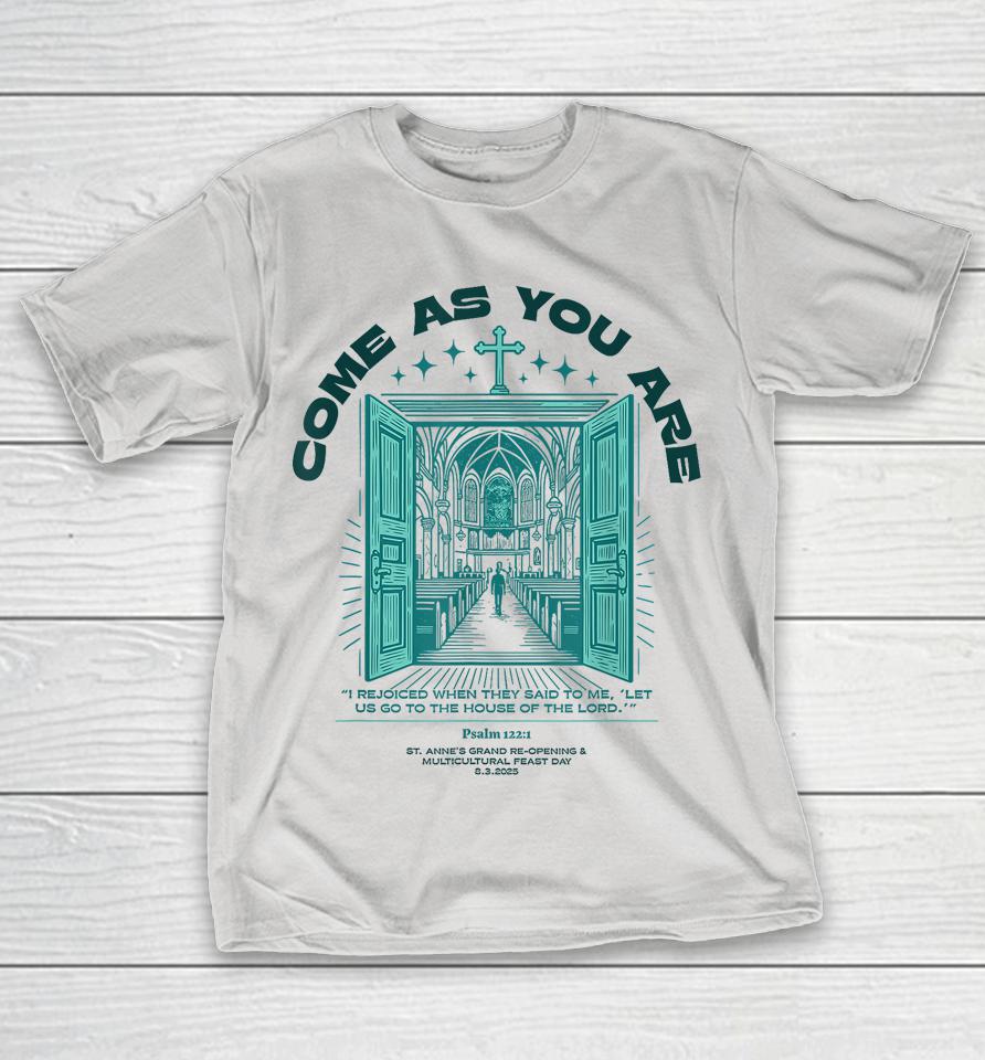 Come As You Are Psalm 122 1 Shirts