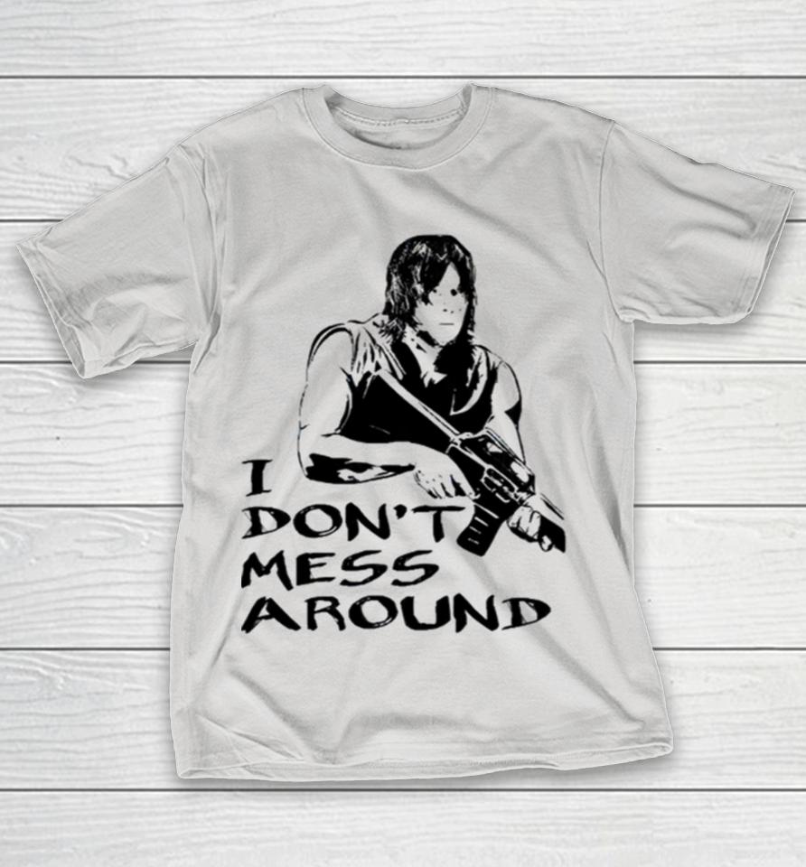 Daryl Don’t Mess Around The Walking Dead Shirts