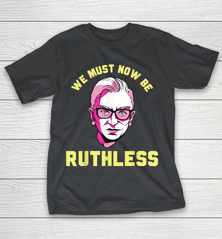 We Must Now Be Ruthless Ruth Ginsburg Collar Shirts