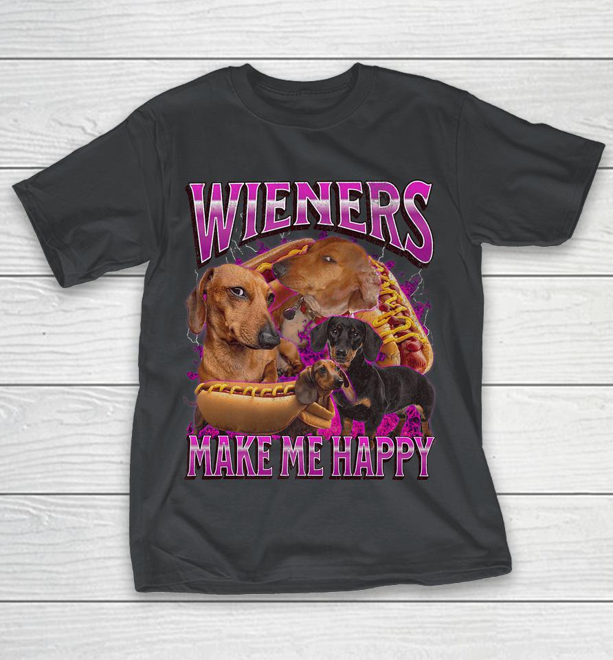 Wieners Make Me Happy Funny Offensive Dachshund Bootleg Shirts