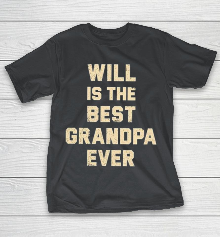 Will is the best grandpa ever t Shirts