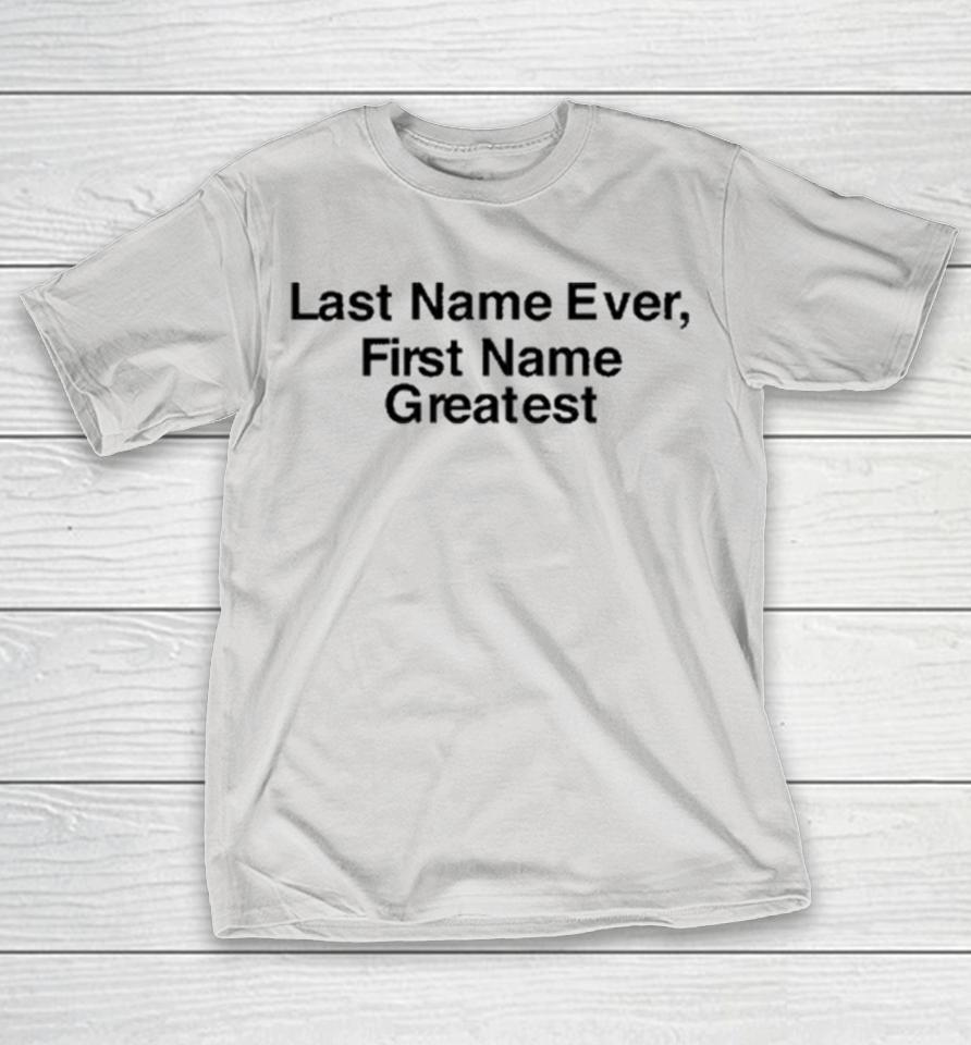 Last Name Ever First Name Greatest Shirts