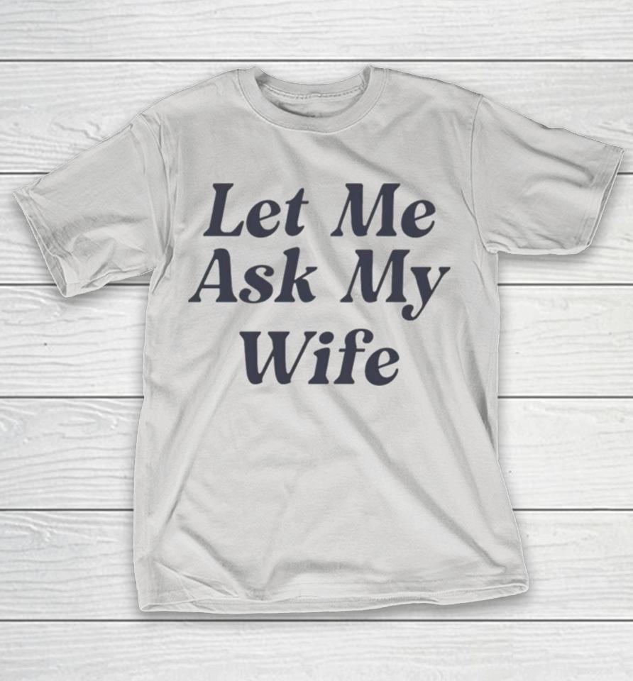 Let me ask my wife Shirts
