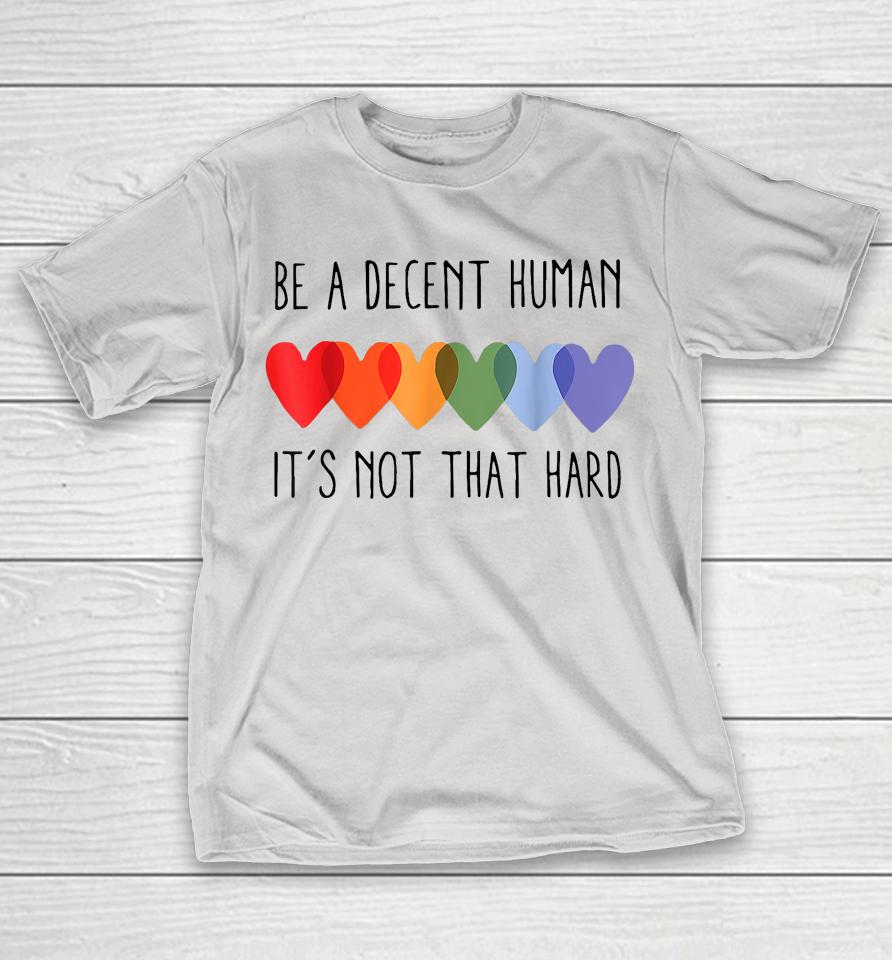 LGBT Heart Retro Be A Decent Human It'S Not That Hard Shirts