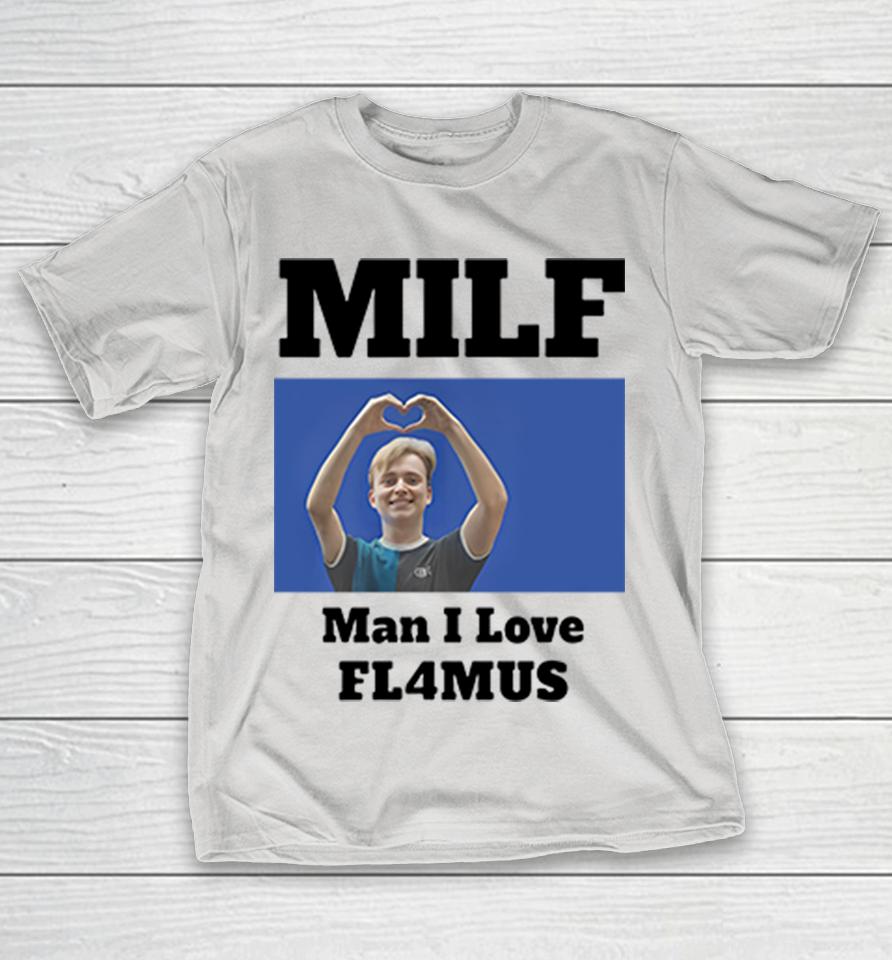 MILF Man I Love Fl4mus Shirts