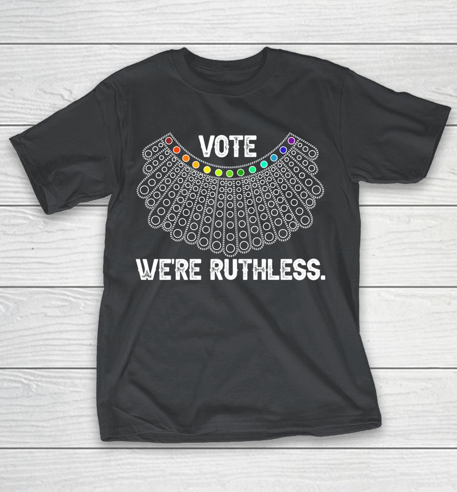 Women Vote We're Ruthless Shirts
