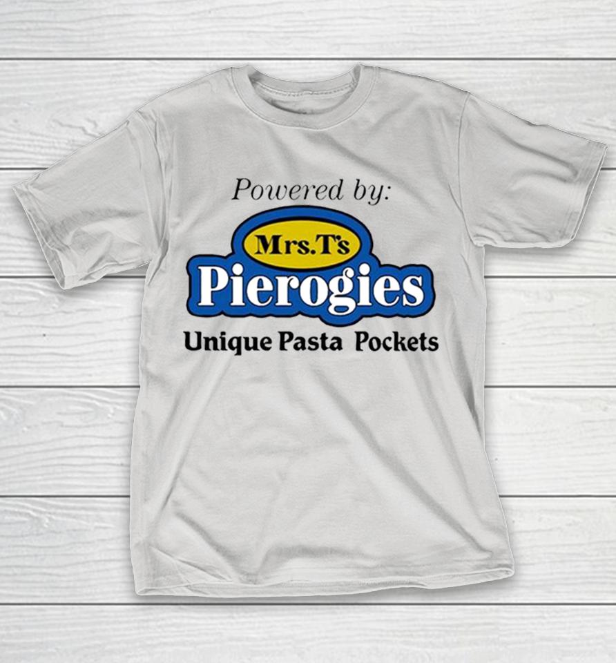 powered By Mrs T’s Pierogies Unique Pasta Pockets Shirts