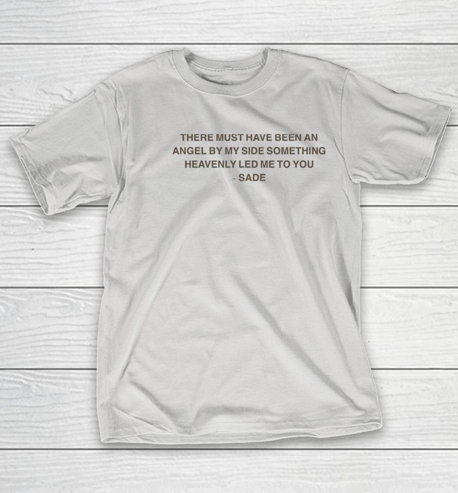 Sade There Must Have Been An Angel By My Side Something Heavenly Led Me To You Kiss Of Life Shirts