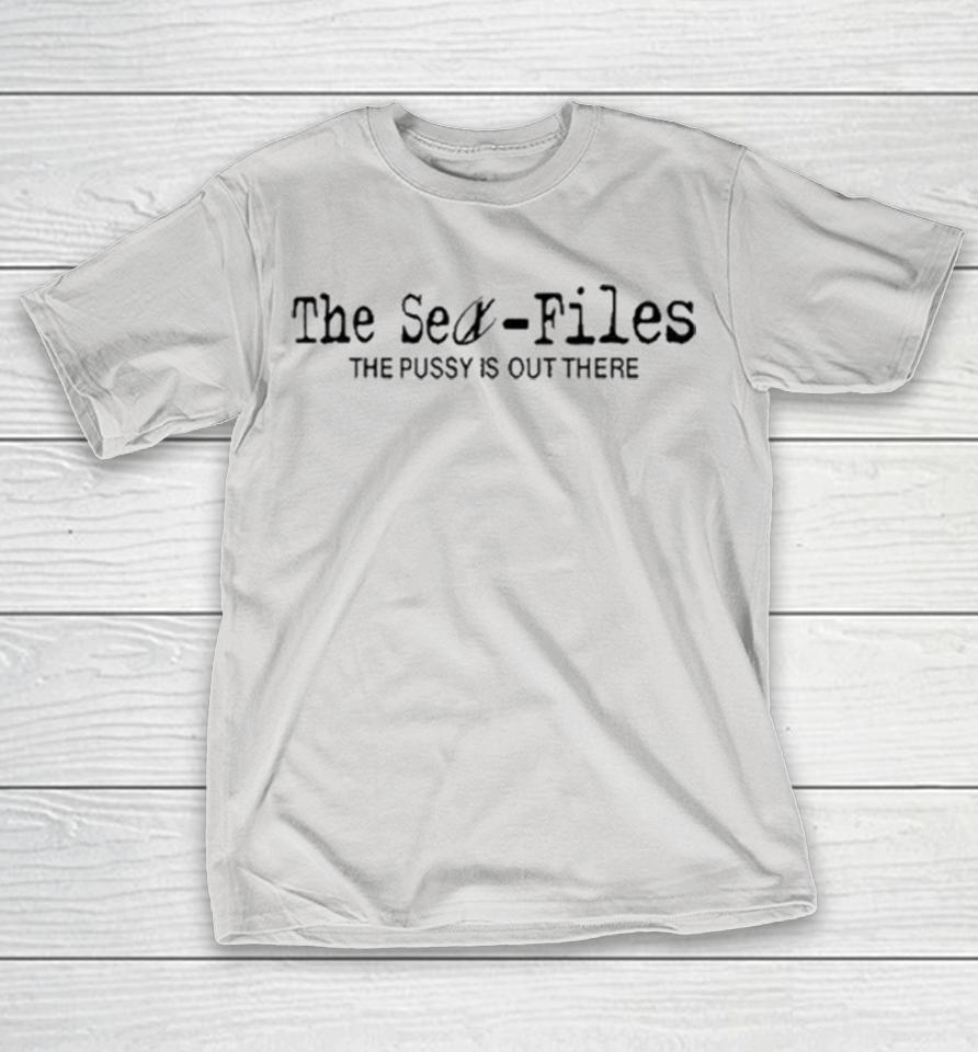 The Sex Files The Pussy Is Out There Shirts